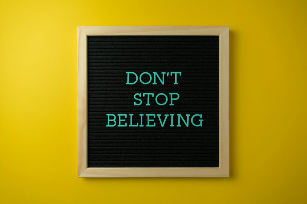 Don't stop believing (inspirational quote) - Visualization is a powerful tool for achieving your goals.