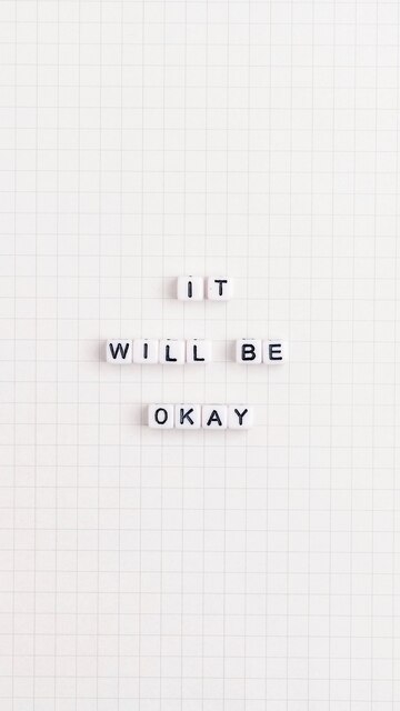 It will be ok - gratitude will help with your optimism