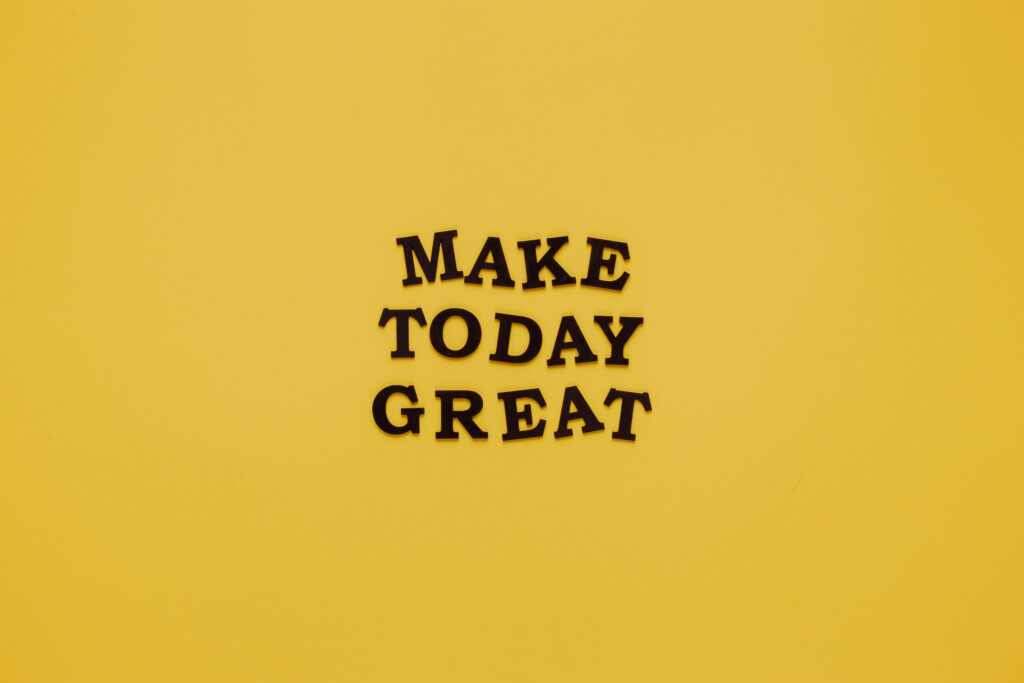 Make today great - find gratitude in everyday life