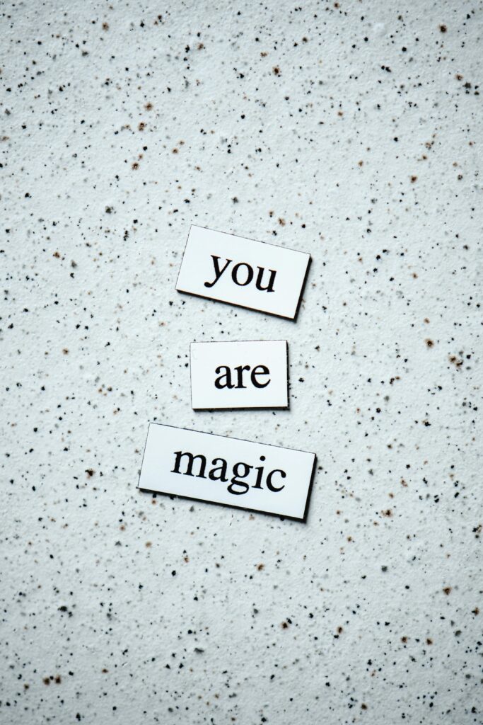 You are magic - inspirational quote