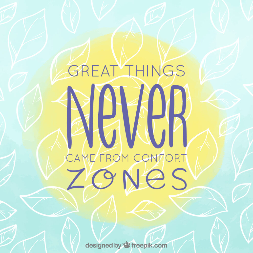 Great things never come from comfort zones - push yourself and build positive mindset