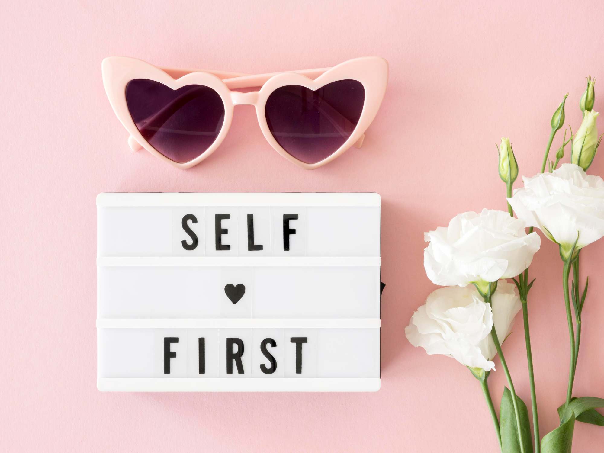 How to have a healthy relationship with yourself - self love first