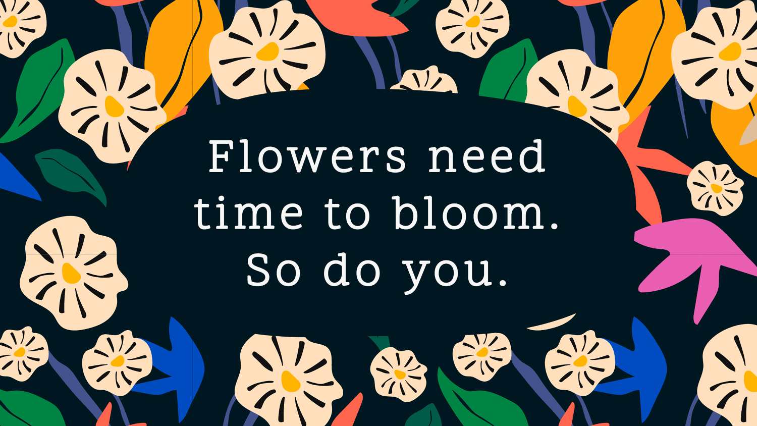 Flowers need time to bloom, so do you - tips on negative self talk and how to change it so you can finally silence your internal critic